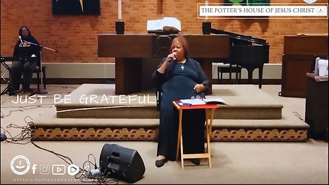 The Potter's House of Jesus Christ : ​​"Just Be Grateful!"