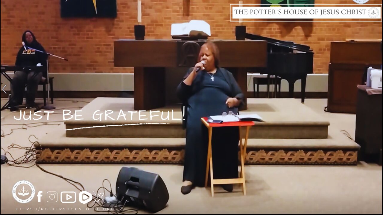 The Potter's House of Jesus Christ : ​​"Just Be Grateful!"