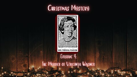 Episode 9: The Murder of Virginia Wagner