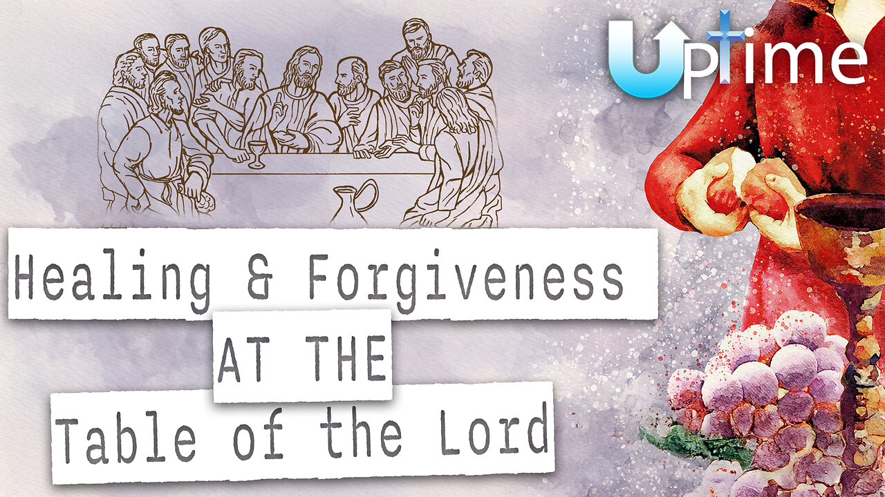 Healing & Forgiveness at the Table of the Lord