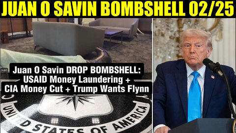 Juan O Savin BOMBSHELL 02/25/2025 🔥 USAID Money Laundering, CIA Money Cut, Trump Wants Flynn