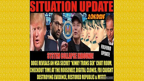 SITUATION UPDATE 2/26/25 - Nsa Secret Sex Chat Revealed, Benjamin Fulford Update,FBI Destroying Evid