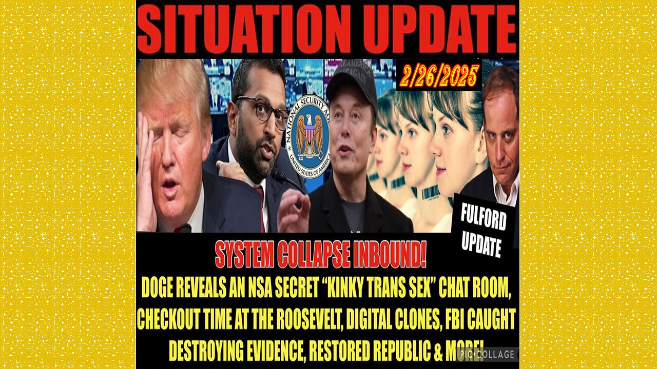 SITUATION UPDATE 2/26/25 - Nsa Secret Sex Chat Revealed, Benjamin Fulford Update,FBI Destroying Evid