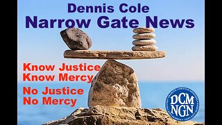 Know Justice-Know Mercy, No Justice-No Mercy: Dennis Cole Narrow Gate News