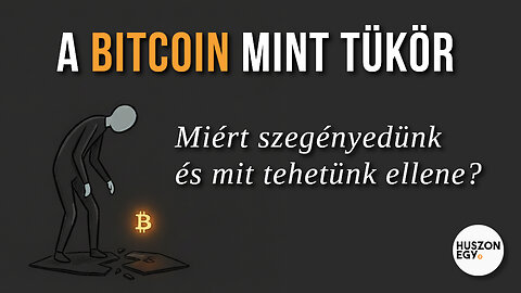 A Bitcoin mint tükör – Miért szegényedünk és mit tehetünk ellene?