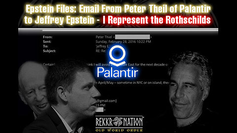 Epstein Files: Email From Peter Theil of Palantir to Jeffrey Epstein - I Represent the Rothschilds