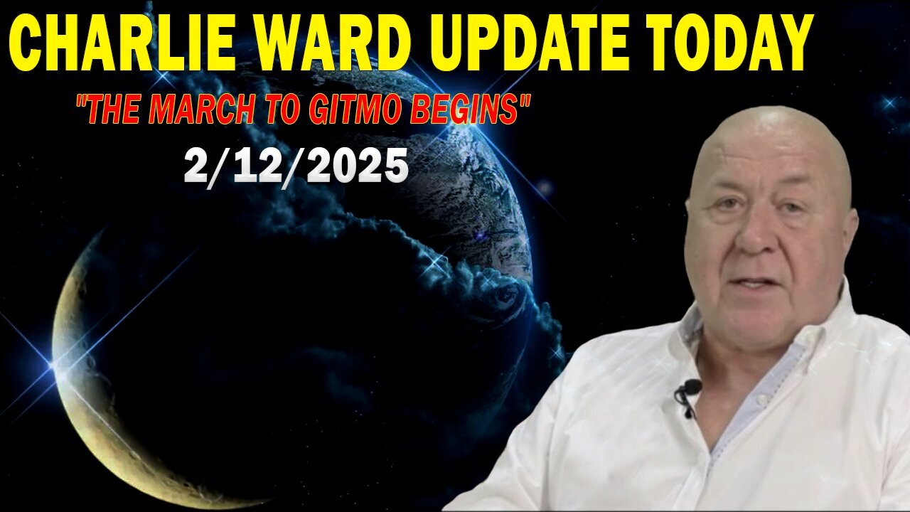 CHARLIE WARD & SCOTT MCKAY UPDATE TODAY FEB 12: "THE MARCH TO GITMO BEGINS"