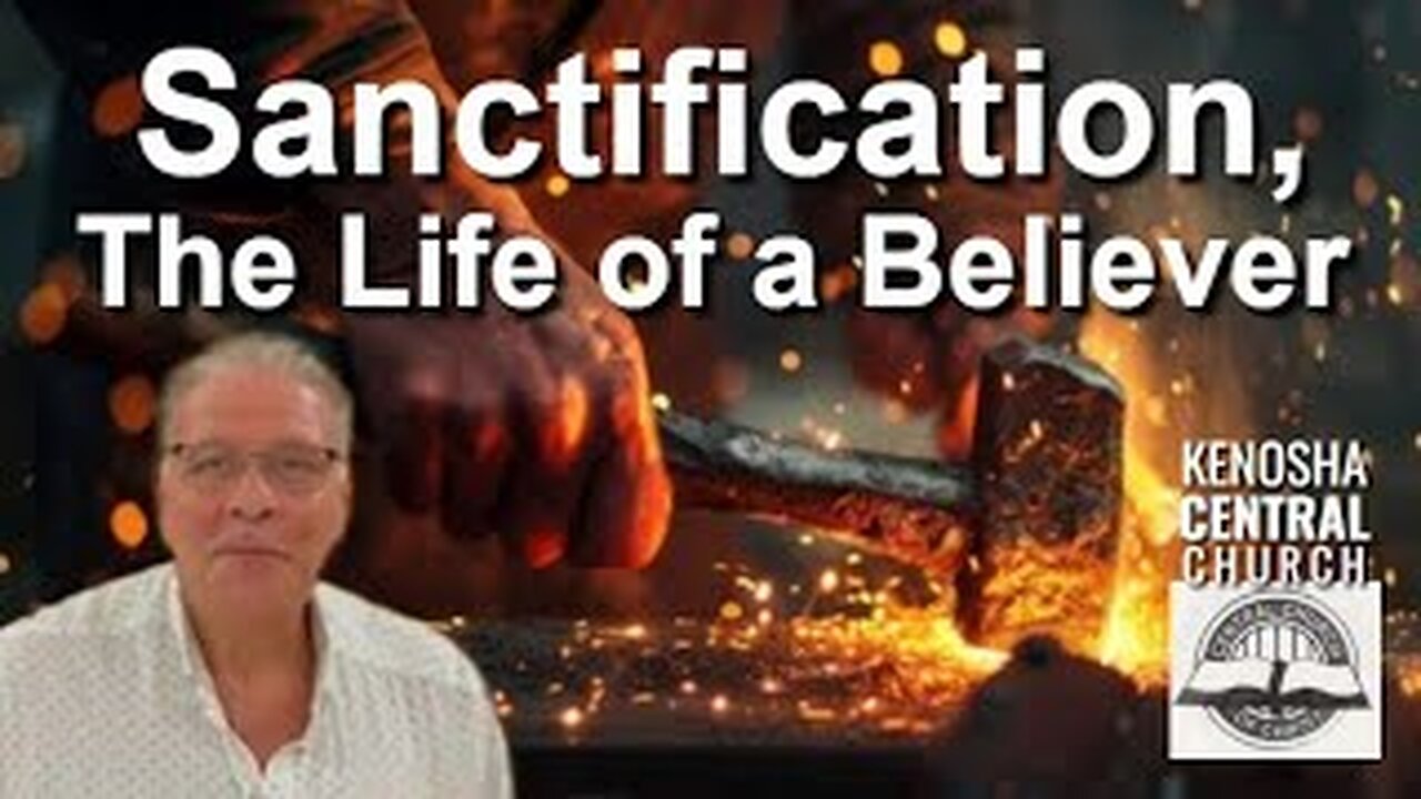 2025_09_21: Sanctification, The Life of a Believer