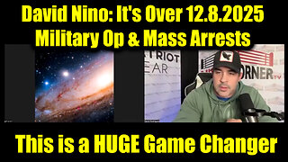 The Ghost & David Nino Rodriguez: It's Over 12.8.25 - Military Operations & Mass Arrests