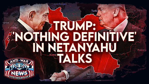 Trump: 'Nothing Definitive' in Netanyahu Talks, US Pulls Troops Out of Al Tanf in Syria, and More