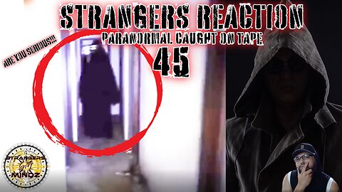 STRANGERS REACTION. Paranormal Caught On Tape. Paranormal Investigator Reacts. Episode 45