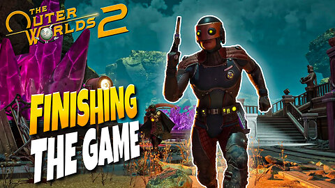 Finishing The Game | The Outer Worlds 2