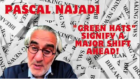 Pascal Najadi Delivers A Chilling Message - 'Green Hats' Signify A Major Shift Ahead!! Dec 25