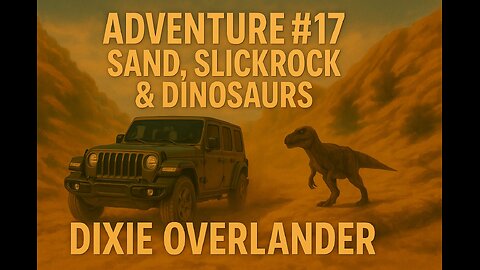 Adventure #17 | Sand, Slickrock & Dinosaurs