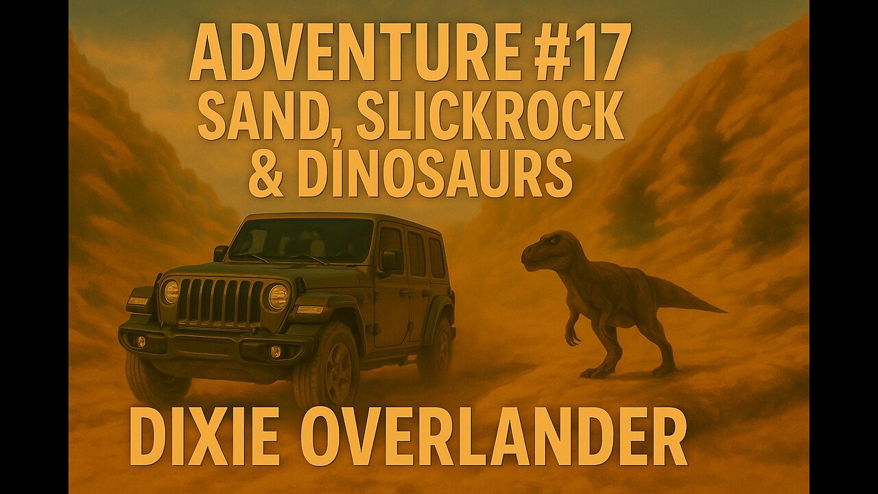 Adventure #17 | Sand, Slickrock & Dinosaurs