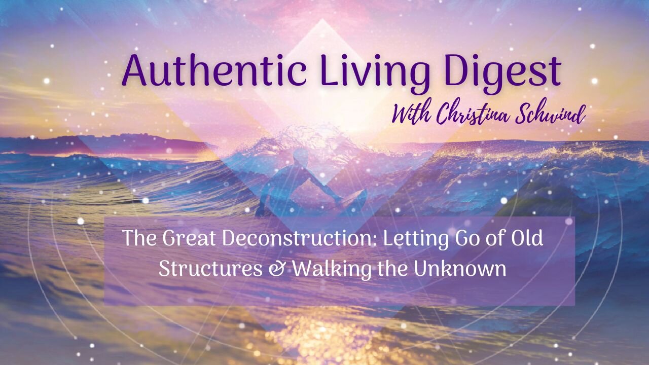 The Great Deconstruction: Letting Go of Old Structures & Walking the Unknown