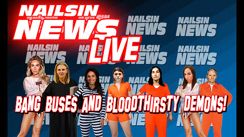 NAILSIN NEWS LIVE: Bang Buses And Bloodthirsty Demons!
