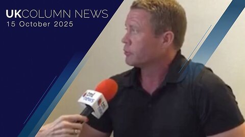 UK Column News - 15th October 2025
