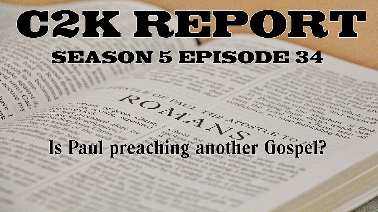 C2K Report S5 E34: Is Paul preaching another Gospel?