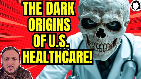 The DARK Origins of U.S. Healthcare!