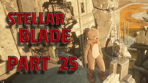 STELLAR BLADE-- LET'S PLAY-- PART 25-- AN ITEM TO FIND AND PRECIOUS TREASURE SIDE QUESTS