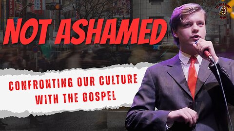 Not Ashamed: Confronting Our Culture's Darkness with the Power of the Gospel | Romans 1:16-32