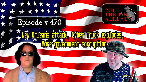 Veterans Opinions - PTPA (Ep 470): New Orleans attack, Cyber Truck explodes, government corruption