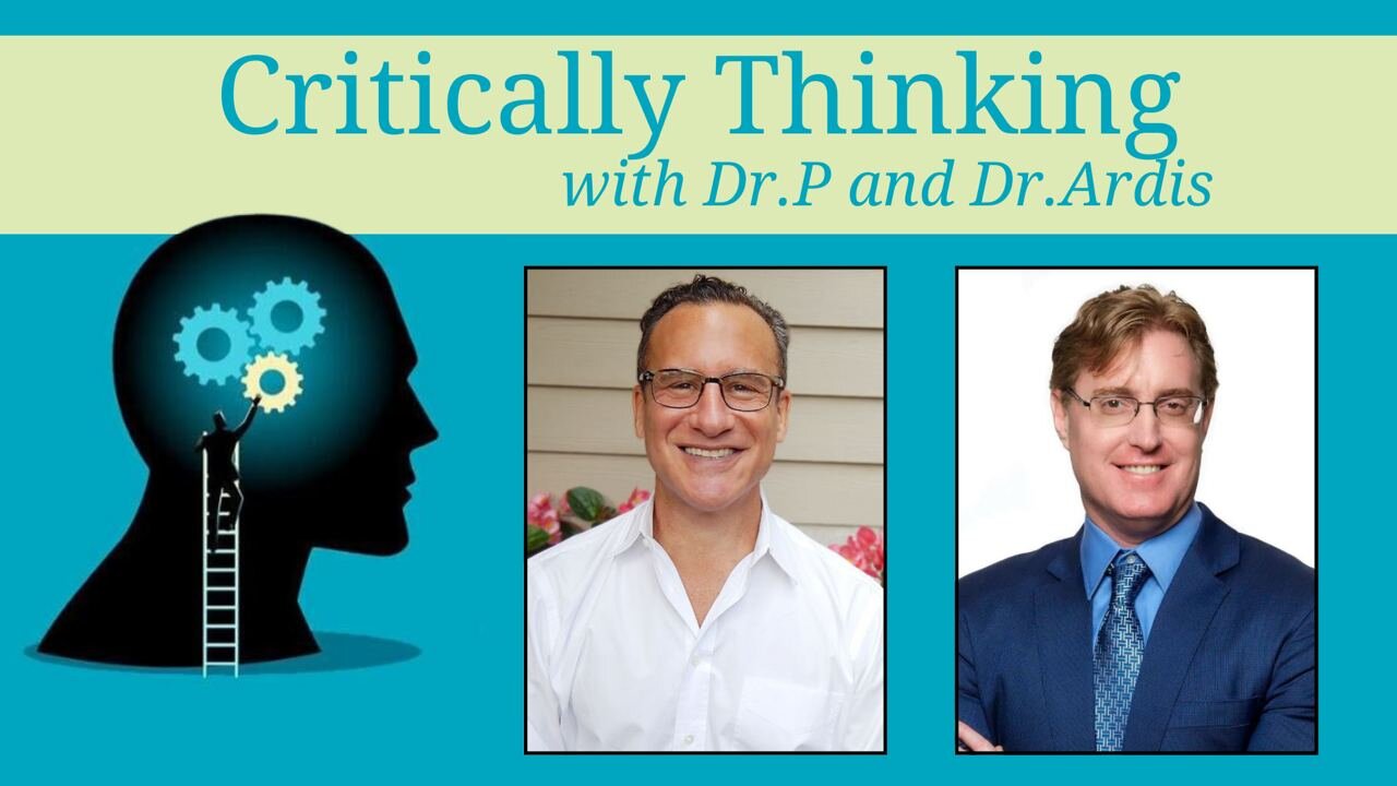 Critically Thinking w Dr. P and Dr. Ardis Episode 254 October 9 2025