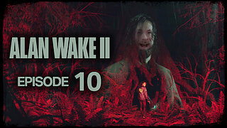 Alan Wake 2 // Episode 10 // END OF THE LINE // Gameplay Walkthrough