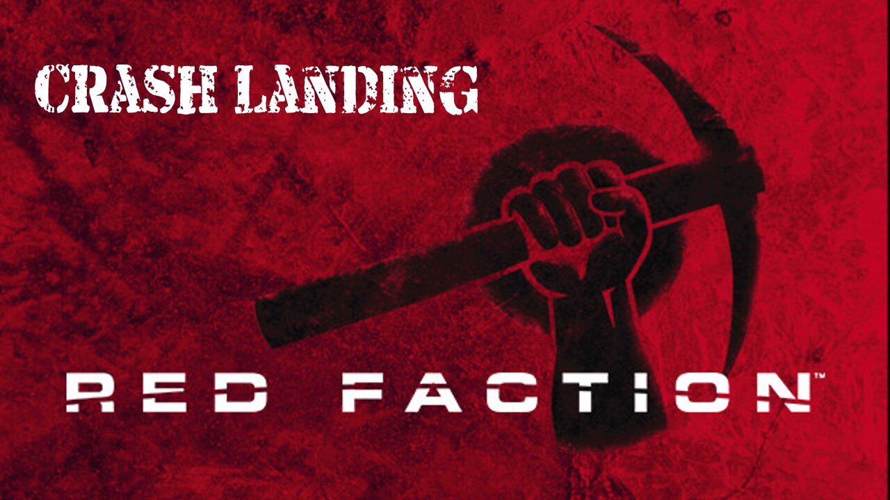 Red Faction (Part 16): Crash Landing