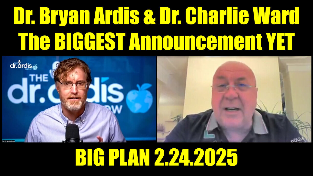 Dr. Bryan Ardis & Dr. Charlie Ward 2.24.25 The BIGGEST Announcement YET