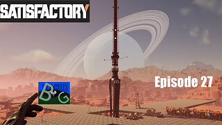 Satisfactory 1.1 Desert Playthrough Ep. 27 (pt 2)