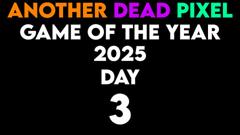 Game of the Year 2025 - Day 3 | Another Dead Pixel Podcast