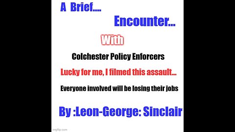 "A Brief.... Encounter" - with colchester Police.....