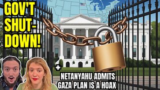 LIVE: Gov't Shutdown! + Bibi ADMITS The Gaza Plan Is A Hoax