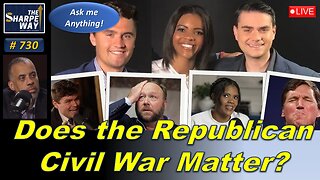 Sharpe Way No. 730! Does the Republican Civil War Matter? LIVE Ask Me Anything!