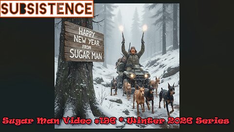 Subsistence 196 Sugar Man - New Year's Eve Day Deliveries & Eagle Encounter