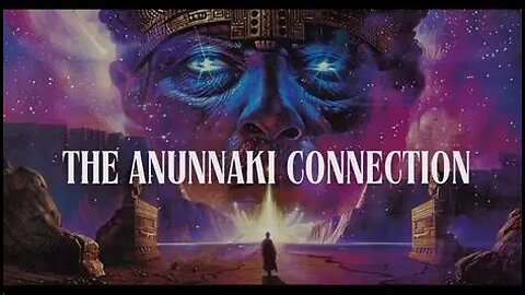 The Anunnaki Connection - Full Documentary