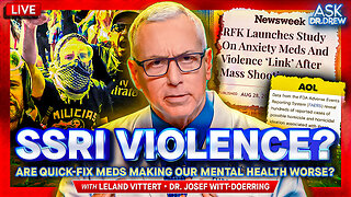 Dr. Josef Witt-Doerring: Is Rising Violence Fueled By SSRI Drugs Meant to Fix It? + How Leland Vittert Tackled Autism & Became A NewsNation TV Anchor – Ask Dr. Drew