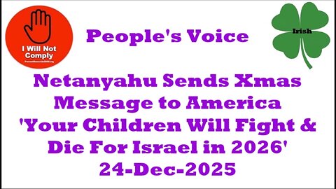 Netanyahu: Xmas Message to America 'Your Children Will Fight & Die For Israel in 2026' 24-Dec-2025