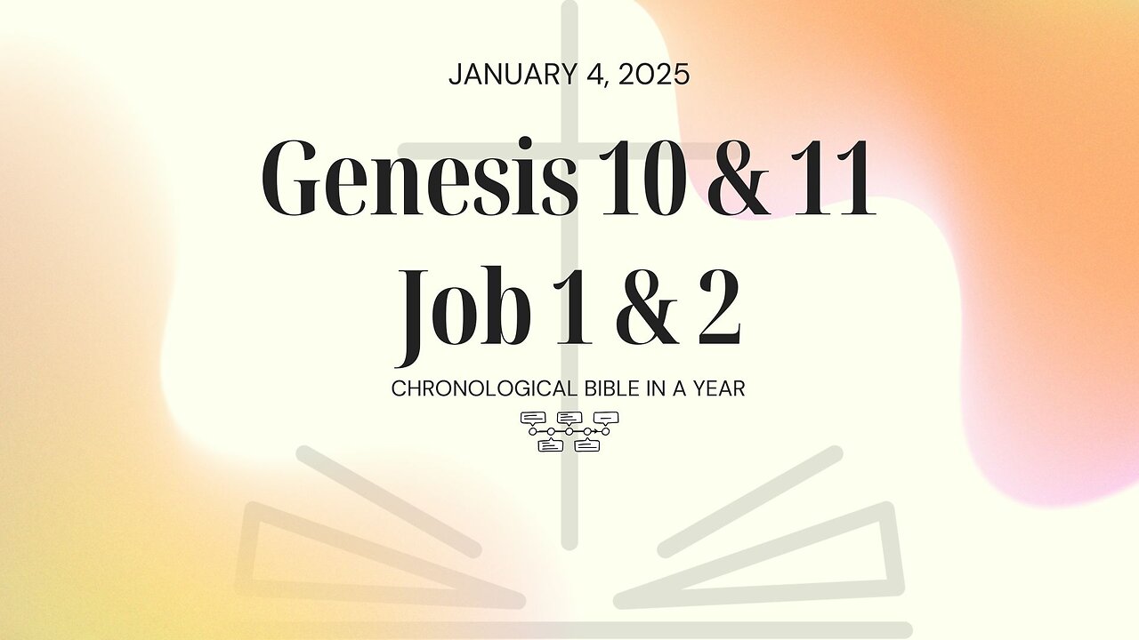 Chronological Bible: Genesis 10 & 11, and Job 1 & 2 (01/04/25)