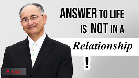 The Answer To Life Is Not In A Relationship! Q & A Live Talk # 152