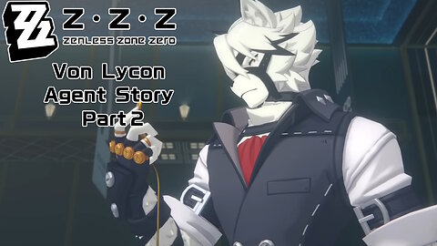 Okusenman Plays [Zenless Zone Zero] Von Lycaon Agent Story Part 2