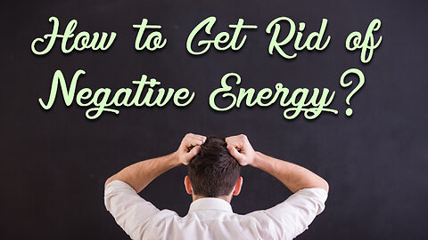 How to Get Rid of Negative Energy?