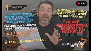 TN Schools Given 2 Weeks to Get Woke DEI Crap Out! TRUMP International Airport in Nashville! & More!