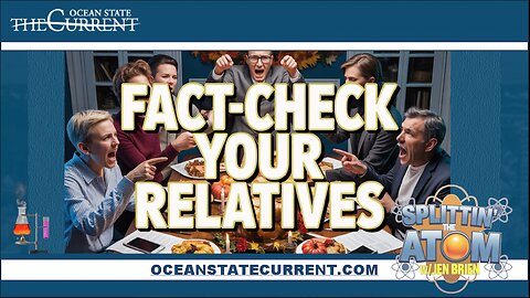 Fact-Check Your Relatives #SplittinTheAtom - November 27, 2025