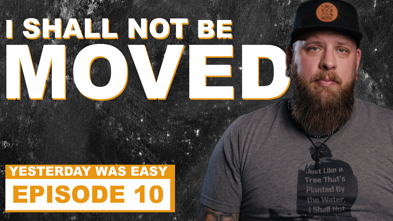 I Shall Not Be Moved | Yesterday Was Easy - Episode 10