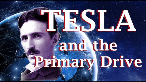 TESLA and the Primary Drive