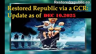 Restored Republic via a GCR: Update as of December 10, 2025