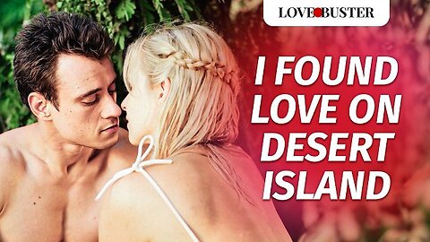 I Found Love On Desert Island | @LoveBusterShow.